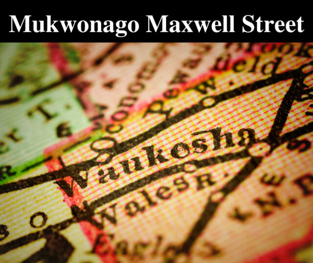 Mukwonago Maxwell Street Days 2024 Wisconsin Flea Markets