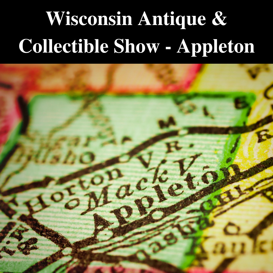 2021 Wisconsin Antique & Collectibles Show Appleton - Fox River Mall