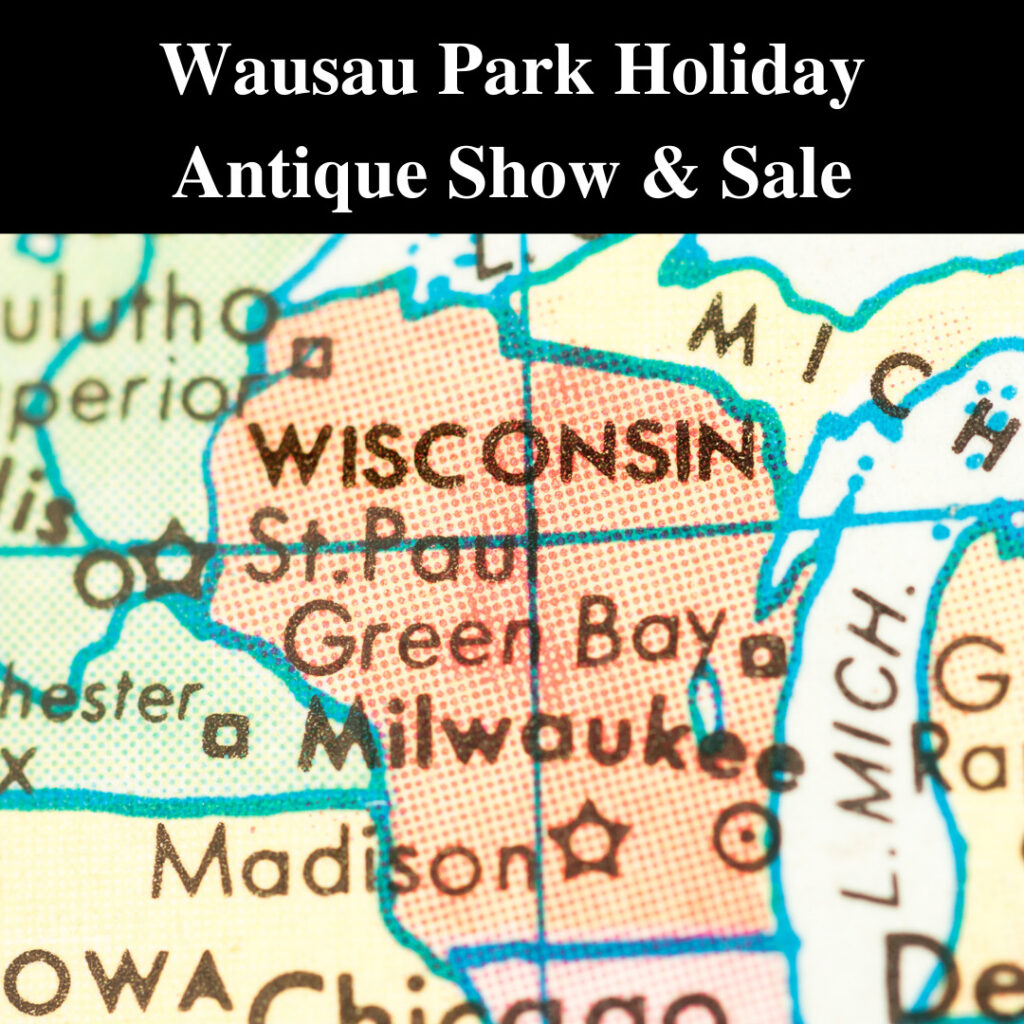 Wausau “Park” Holiday Show & Sale 2021 Wisconsin Antique Adventures